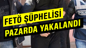 FETÖ şüphelileri pazar yerinde yakalandı