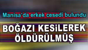 Manisa'da erkek cesedi bulundu