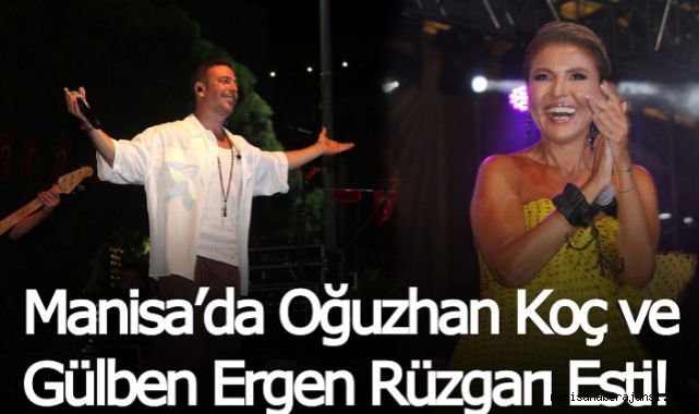 Manisa’da Oğuzhan Koç Ve Gülben Ergen Rüzgarı Esti!