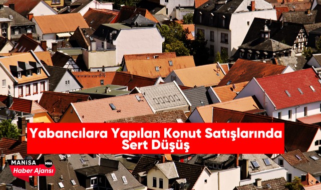 Yabancılara Yapılan Konut Satışlarında Sert Düşüş