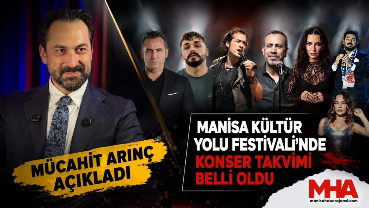 Mücahit Arınç Açıkladı: Manisa’da Festival Coşkusu Başlıyor