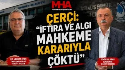 ÇERÇİ: "İFTİRA VE ALGI MAHKEME KARARIYLA ÇÖKTÜ"