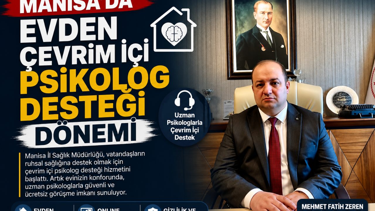 İL SAĞLIK MÜDÜRÜ MANİSA'DA EVDEN ÇEVRİM İÇİ PSİKOLOG DESTEĞİ DÖNEMİ