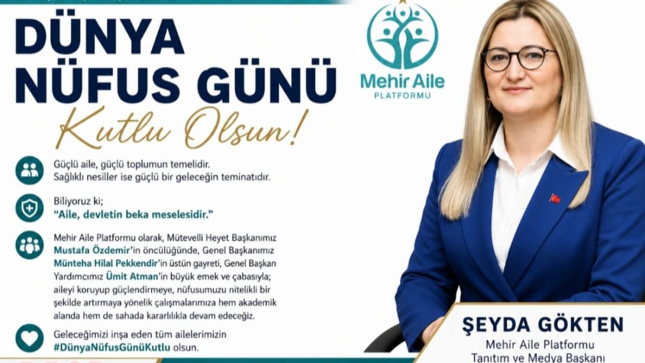 MEHİR AİLE PLATFORMU TANITIM VE MEDYA BAŞKANI ŞEYDA GÖKTEN'İN NÜFUS GÜNÜ MESAJINA BÜYÜK DESTEK