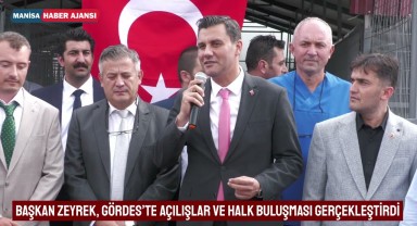 BAŞKAN ZEYREK, GÖRDES'TE AÇILIŞLAR VE HALK BULUŞMASI GERÇEKLEŞTİRDİ